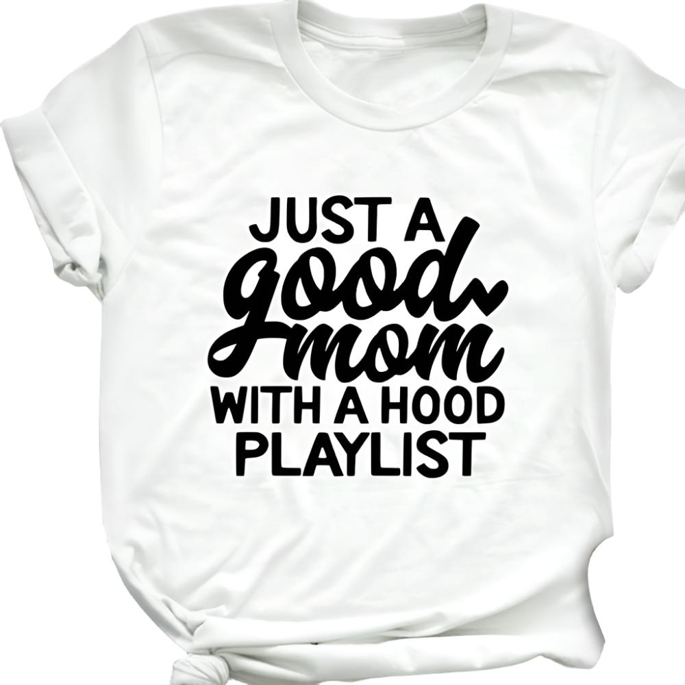 Just A Good Mom With A Hood Playlist Printed Text T-Shirt - Weriion